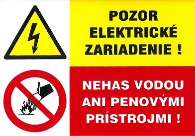 Pozor elektrické zariadenie! Nehas vodou ani penovými